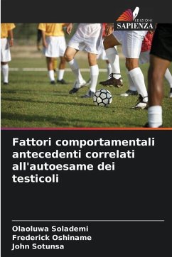 Fattori comportamentali antecedenti correlati all'autoesame dei testicoli - Solademi, Olaoluwa;Oshiname, Frederick;Sotunsa, John