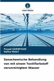 Sonochemische Behandlung von mit einem Textilfarbstoff verunreinigtem Wasser Sonochemische Behandlung von mit einem Textilfarbstoff verunreinigtem Wasser