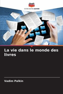 La vie dans le monde des livres - Palkin, Vadim La vie dans le monde des livres - Palkin, Vadim