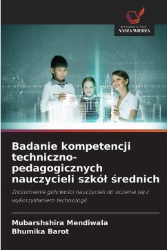 Badanie kompetencji techniczno-pedagogicznych nauczycieli szkó¿ ¿rednich - Mendiwala, Mubarshshira;Barot, Bhumika Badanie kompetencji techniczno-pedagogicznych nauczycieli szkó¿ ¿rednich - Mendiwala, Mubarshshira;Barot, Bhumika