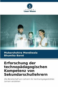 Erforschung der technopädagogischen Kompetenz von Sekundarschullehrern - Mendiwala, Mubarshshira;Barot, Bhumika Erforschung der technopädagogischen Kompetenz von Sekundarschullehrern - Mendiwala, Mubarshshira;Barot, Bhumika