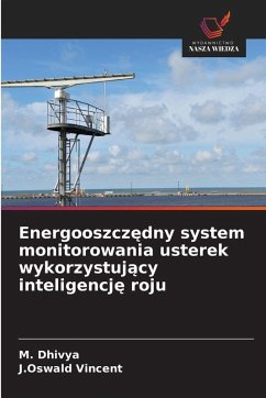 Energooszcz¿dny system monitorowania usterek wykorzystuj¿cy inteligencj¿ roju - Dhivya, M.;Vincent, J.Oswald