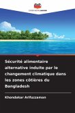 Sécurité alimentaire alternative induite par le changement climatique dans les zones côtières du Bangladesh Sécurité alimentaire alternative induite par le changement climatique dans les zones côtières du Bangladesh