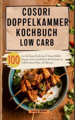 Cosori Doppelkammer Kochbuch Low Carb - Weiler, Lenny Cosori Doppelkammer Kochbuch Low Carb - Weiler, Lenny