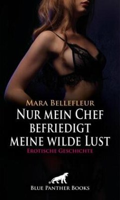 Cover Nur mein Chef befriedigt meine wilde Lust   Erotische Geschichte + 1 weitere Geschichte