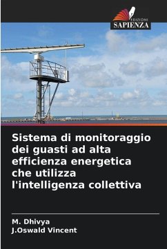 Sistema di monitoraggio dei guasti ad alta efficienza energetica che utilizza l'intelligenza collettiva - Dhivya, M.;Vincent, J.Oswald