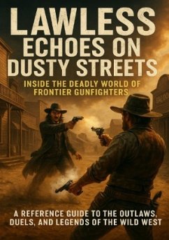 Lawless Echoes on Dusty Streets: Inside the Deadly World of Frontier Gunfighters