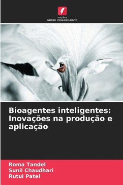 Bioagentes inteligentes: Inovações na produção e aplicação - Tandel, Roma;Chaudhari, Sunil;Patel, Rutul