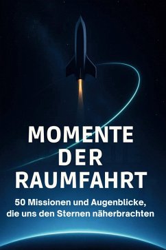 Momente der Raumfahrt - Koch, Aaron Momente der Raumfahrt - Koch, Aaron