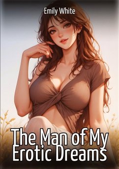 The Man of My Erotic Dreams - White, Emily