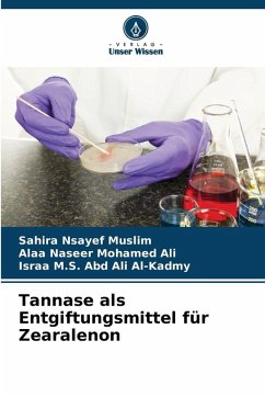 Tannase als Entgiftungsmittel für Zearalenon - Nsayef Muslim, Sahira;Naseer Mohamed Ali, Alaa;M.S. Abd Ali Al-Kadmy, Israa