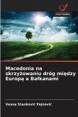 Macedonia na skrzy¿owaniu dróg mi¿dzy Europ¿ a Ba¿kanami