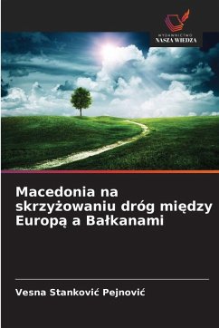 Cover Macedonia na skrzy¿owaniu dróg mi¿dzy Europ¿ a Ba¿kanami