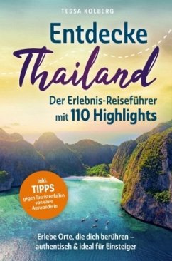 Entdecke Thailand: Der Erlebnis-Reiseführer mit 110 Highlights - Kolberg, Tessa