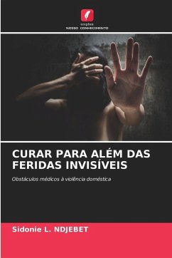 CURAR PARA ALÉM DAS FERIDAS INVISÍVEIS - NDJEBET, Sidonie L. CURAR PARA ALÉM DAS FERIDAS INVISÍVEIS - NDJEBET, Sidonie L.
