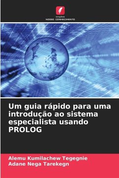 Um guia rápido para uma introdução ao sistema especialista usando PROLOG - Kumilachew Tegegnie, Alemu;Nega Tarekegn, Adane Um guia rápido para uma introdução ao sistema especialista usando PROLOG - Kumilachew Tegegnie, Alemu;Nega Tarekegn, Adane