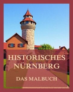 Historisches Nürnberg - Das Malbuch Historisches Nürnberg - Das Malbuch