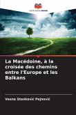 La Macédoine, à la croisée des chemins entre l'Europe et les Balkans