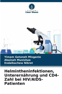 Helmintheninfektionen, Unterernährung und CD4-Zahl bei HIV/AIDS-Patienten - Misganie, Yimam Getaneh;Munishae, Abaineh;Nibret, Endalkachew