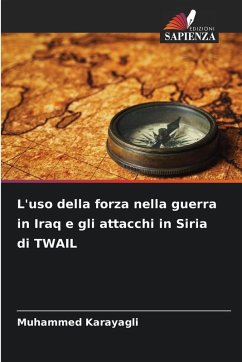 L'uso della forza nella guerra in Iraq e gli attacchi in Siria di TWAIL - Karayagli, Muhammed