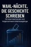 Wahl-Nächte, die Geschichte schrieben Wahl-Nächte, die Geschichte schrieben