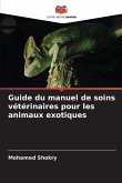 Guide du manuel de soins vétérinaires pour les animaux exotiques