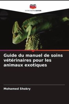 Guide du manuel de soins vétérinaires pour les animaux exotiques - Shokry, Mohamed Guide du manuel de soins vétérinaires pour les animaux exotiques - Shokry, Mohamed