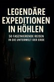 Legendäre Expeditionen in Höhlen Legendäre Expeditionen in Höhlen