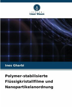 Polymer-stabilisierte Flüssigkristallfilme und Nanopartikelanordnung - Gharbi, Ines Polymer-stabilisierte Flüssigkristallfilme und Nanopartikelanordnung - Gharbi, Ines