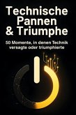 Technische Pannen & Triumphe