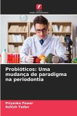 Probióticos: Uma mudança de paradigma na periodontia
