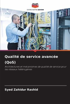Qualité de service avancée (QoS) - Rashid, Syed Zahidur Qualité de service avancée (QoS) - Rashid, Syed Zahidur