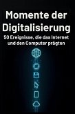 Momente der Digitalisierung Momente der Digitalisierung