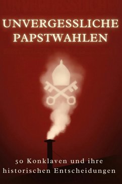 Unvergessliche Papstwahlen - Richter, Alexander