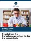 Probiotika: Ein Paradigmenwechsel in der Parodontologie