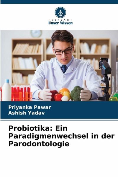 Probiotika: Ein Paradigmenwechsel in der Parodontologie Probiotika: Ein Paradigmenwechsel in der Parodontologie