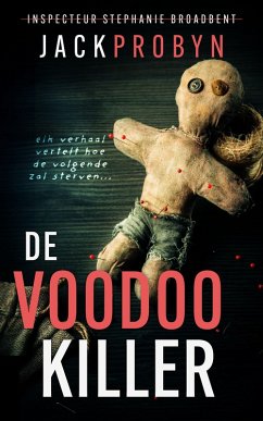 De Voodoo Killer (Inspecteur Stephanie Broadbent: Surrey Hills Misdaadthriller, #1) (eBook, ePUB) - Probyn, Jack De Voodoo Killer (Inspecteur Stephanie Broadbent: Surrey Hills Misdaadthriller, #1) (eBook, ePUB) - Probyn, Jack
