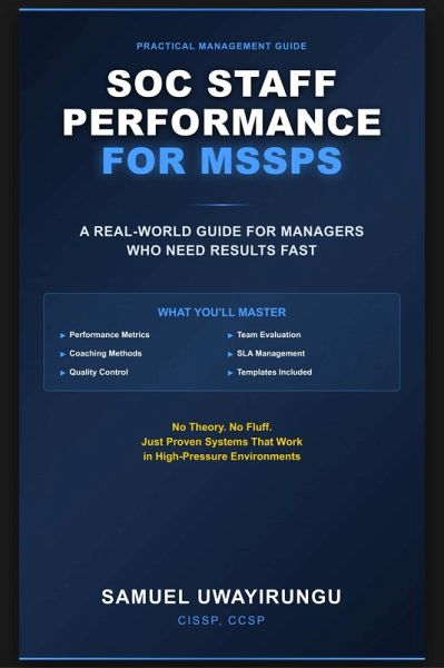 SOC STAFF PERFORMANCE FOR MSSPs (1, #1) (eBook, ePUB) SOC STAFF PERFORMANCE FOR MSSPs (1, #1) (eBook, ePUB)