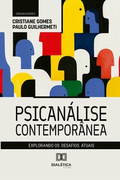 Psicanálise Contemporânea (eBook, ePUB) - Gomes, Cristiane; Guilhermeti, Paulo Psicanálise Contemporânea (eBook, ePUB) - Gomes, Cristiane; Guilhermeti, Paulo