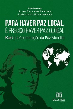 Para Haver Paz Local, É Preciso Haver Paz Global (eBook, ePUB) - Pereira, Alan Ricardo; Beckenkamp, Joãosinho