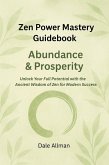 Zen Power Mastery Guidebook: Abundance & Prosperity (Zen Power Mastery Guidebooks, #3) (eBook, ePUB)
