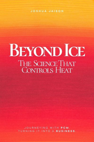 Beyond Ice - The Science That Controls Heat (eBook, ePUB) Beyond Ice - The Science That Controls Heat (eBook, ePUB)