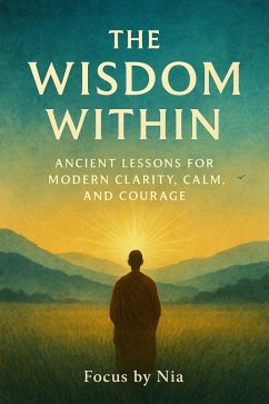 Cover The Wisdom Within: Ancient Lessons for Modern Clarity, Calm, and Courage (eBook, ePUB)