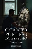 O Garoto por Trás do Espelho (eBook, ePUB)