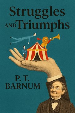 Struggles and Triumphs (eBook, ePUB) - Barnum, P. T.