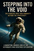 Stepping Into the Void: The Pioneers Who Took Humanity Beyond the Spacecraft (eBook, ePUB)