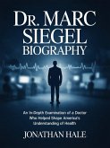 Dr. Marc Siegel Biography: An In-Depth Examination of a Doctor Who Helped Shape America's Understanding of Health (eBook, ePUB)