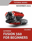 Autodesk Fusion 360 For Beginners (November 2025) COLORED Autodesk Fusion 360 For Beginners (November 2025) COLORED