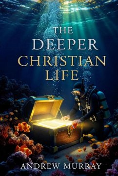 The Deeper Christian Life - Murray, Andrew