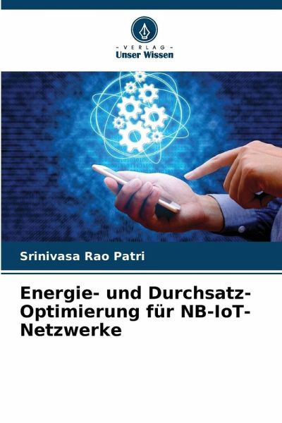 Energie- und Durchsatz-Optimierung für NB-IoT-Netzwerke Energie- und Durchsatz-Optimierung für NB-IoT-Netzwerke